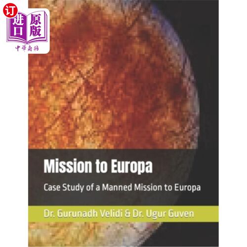 海外直订Mission to Europa: Case Study of a Manned Mission to Europa 木卫二任务:木卫二载人任务的案例研究