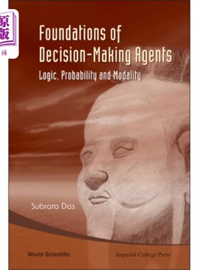 海外直订Foundations Of Decision-making Agents: Logic, Probability And Modality 决策主体的基础：逻辑、概率和模态