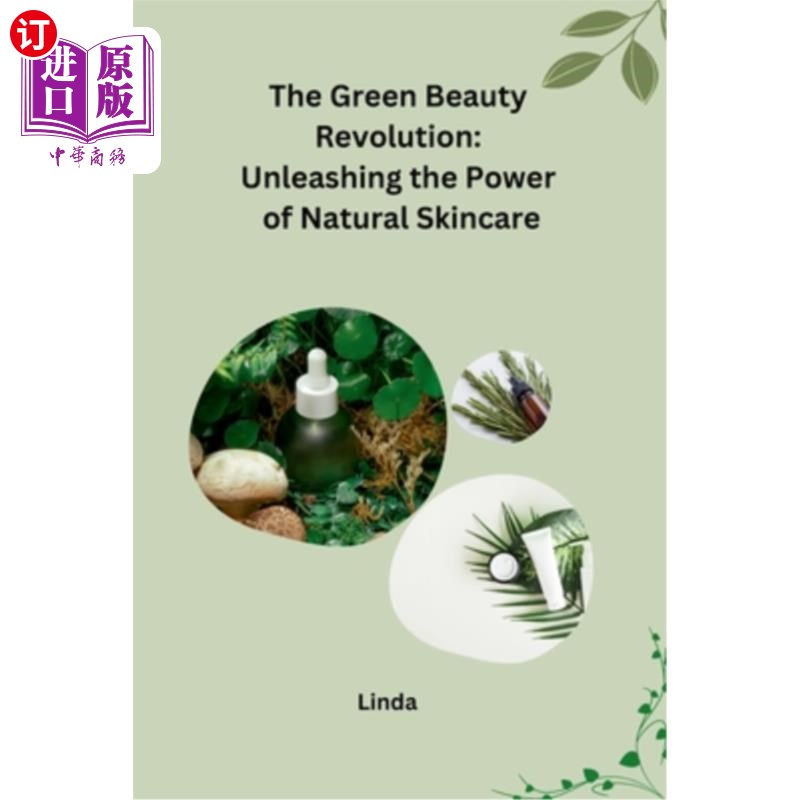 海外直订医药图书The Green Beauty Revolution: Unleashing the Power of Natural Skincare 绿色美容革命：释放天然护肤的