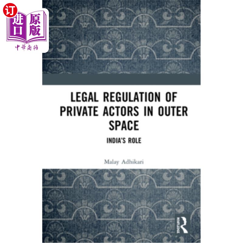 海外直订Legal Regulation of Private Actors in Outer Space: India's Role 外层空间私人行为者的法律规制:印度的作用