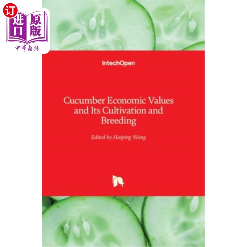 海外直订Cucumber Economic Values and Its Cultivation and Breeding 黄瓜的经济价值及其栽培育种