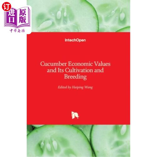 海外直订Cucumber Economic Values and Its Cultivation and Breeding 黄瓜的经济价值及其栽培育种