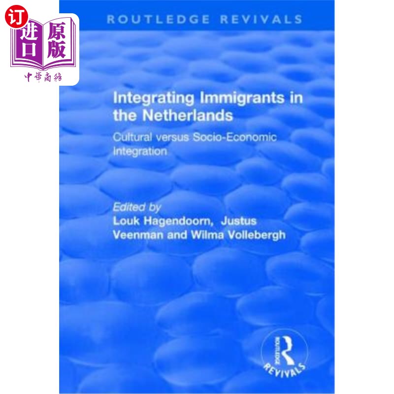 海外直订Integrating Immigrants in the Netherlands: Cultural Versus Socio-Economic Integr 荷兰移民融合:文化与社会经