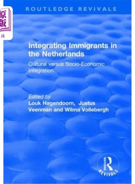 海外直订Integrating Immigrants in the Netherlands: Cultural Versus Socio-Economic Integr 荷兰移民融合:文化与社会经