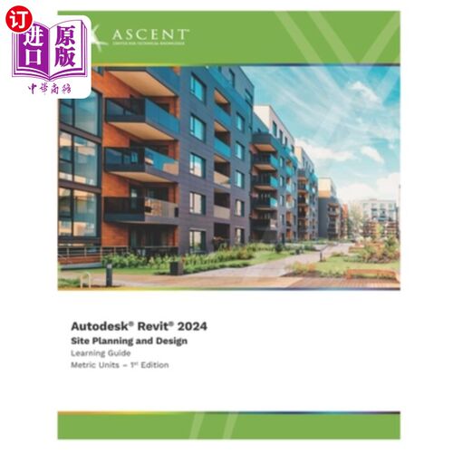 海外直订Autodesk Revit 2024: Site Planning and Design (Metric Units) Autodesk Revit 2024：场地规划和设计（公制单位