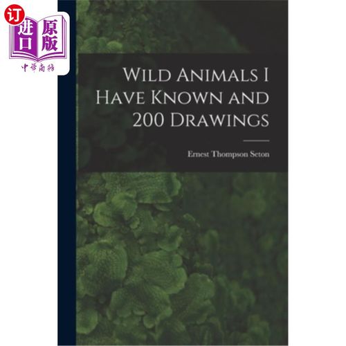 海外直订Wild Animals I Have Known and 200 Drawings [microform] 我知道的野生动物和200幅画[缩微]