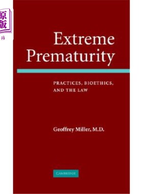 海外直订医药图书Extreme Prematurity: Practices, Bioethics and the Law 极端早产：实践、生命伦理学和法律