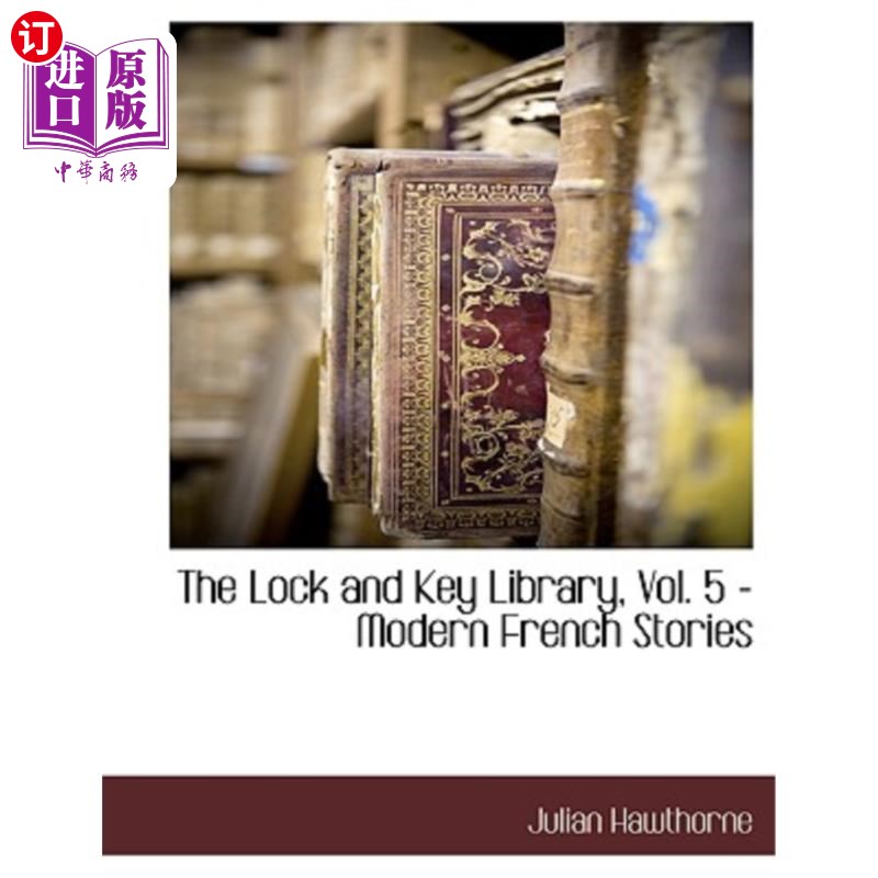 海外直订The Lock and Key Library, Vol. 5 - Modern French Stories 锁与钥匙图书馆,第5卷-现代法语故事