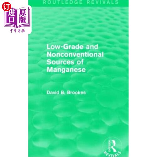 海外直订Low-Grade and Nonconventional Sources of Manganese (Routledge Revivals) 低品位和非常规锰来源(Routledg