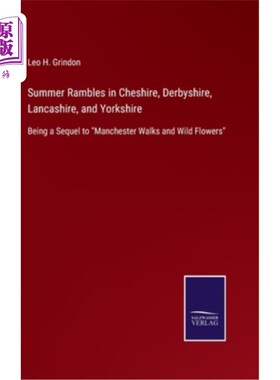 海外直订Summer Rambles in Cheshire, Derbyshire, Lancashire, and Yorkshire: Being a Seque 夏日漫步柴郡、德比郡、兰开
