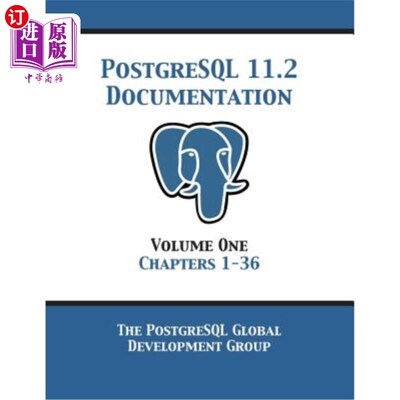 海外直订PostgreSQL 11 Documentation Manual Version 11.2: Volume 1 Chapters 1-36 PostgreSQL 11文档手册版本