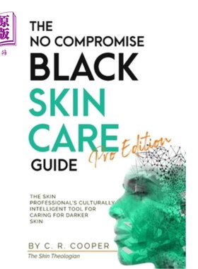 海外直订医药图书The No Compromise Black Skin Care Guide - Pro Edition: The Skin Professional's C 不妥协的黑色皮肤护