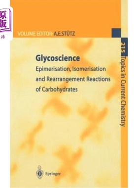 海外直订Glycoscience: Epimerisation, Isomerisation and Rearrangement Reactions of Carboh 糖科学：碳水化合物的差向异
