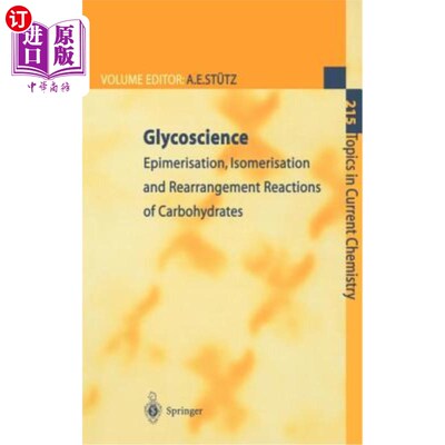 海外直订Glycoscience: Epimerisation, Isomerisation and Rearrangement Reactions of Carboh 糖科学：碳水化合物的差向异
