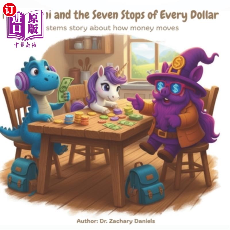 海外直订Dino & Uni and the Seven Stops of Every Dollar: A systems story about how money 迪诺和乌尼和每一美元的七站