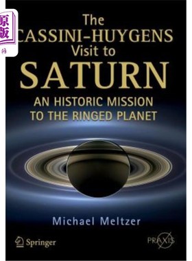 海外直订The Cassini-Huygens Visit to Saturn: An Historic Mission to the Ringed Planet 卡西尼-惠更斯号土星之旅:对这