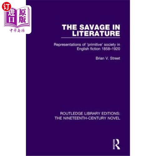 海外直订The Savage in Literature: Representations of 'Primitive' Society in English Fict 文学中的野蛮人:18
