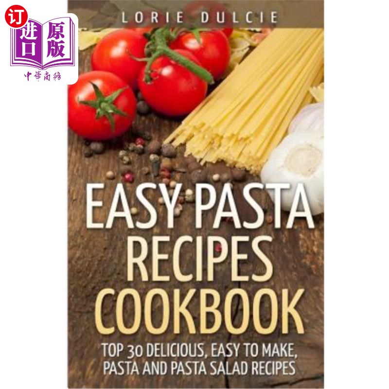 海外直订Easy Pasta Recipes Cookbook: Top 30 Deliscious, Easy to Make, Pasta and Pasta Sa 简易意大利面食谱食谱：前30怎么看?