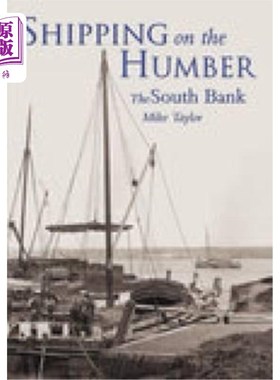 海外直订Shipping on the Humber (South Bank): The South Bank 亨伯河航运(南岸):南岸