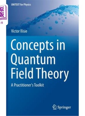 海外直订Concepts in Quantum Field Theory: A Practitioner's Toolkit 量子场论中的概念：实践者的工具箱