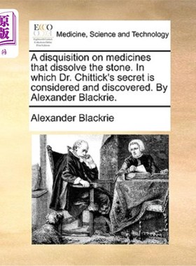 海外直订医药图书A Disquisition on Medicines That Dissolve the Stone. in Which Dr. Chittick's Sec 溶解结石的药物论文