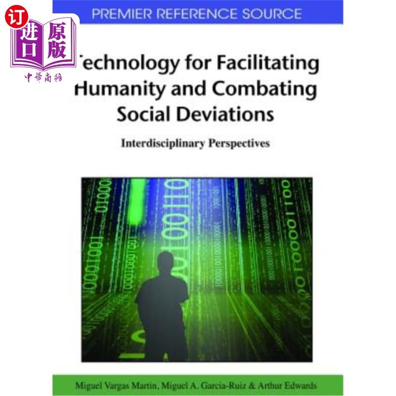 海外直订Technology for Facilitating Humanity and Combating Social Deviations: Interdisci 促进人类和打击社会偏差的技
