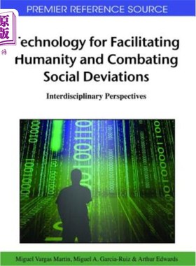 海外直订Technology for Facilitating Humanity and Combating Social Deviations: Interdisci 促进人类和打击社会偏差的技