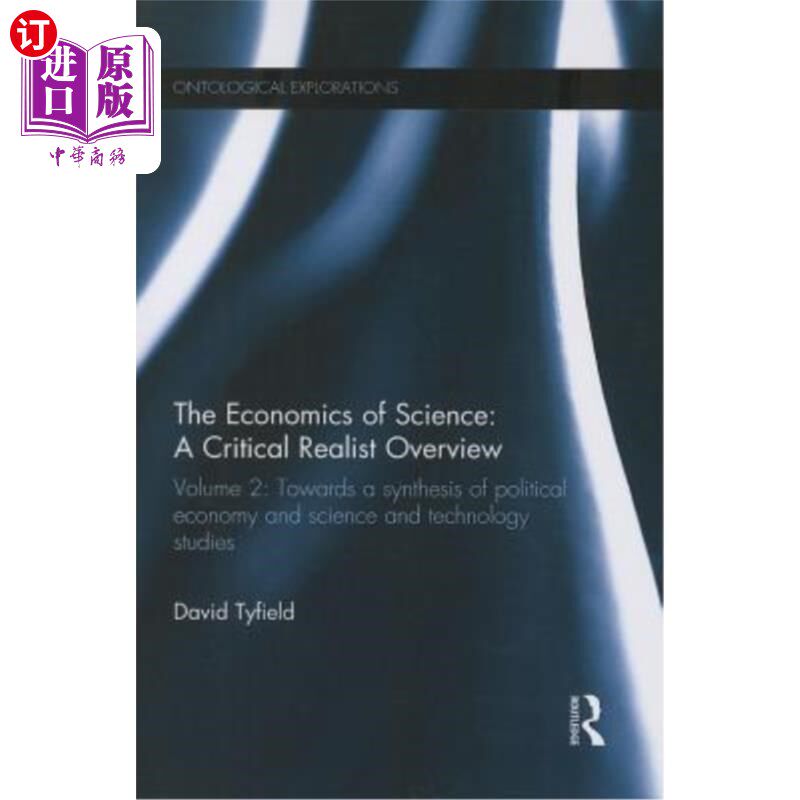 海外直订The Economics of Science: A Critical Realist Overview: Towards a Synthesis of Po 科学经济学:批判现实主义综