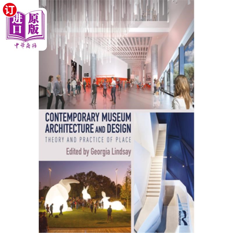 海外直订Contemporary Museum Architecture and Design: Theory and Practice of Place 当代博物馆建筑与设计:场所的理论与
