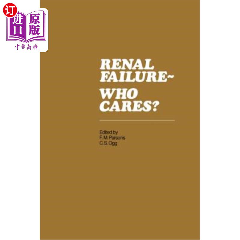 海外直订医药图书Renal Failure- Who Cares?: Proceedings of a Symposium Held at the University of  肾衰竭——谁在乎？