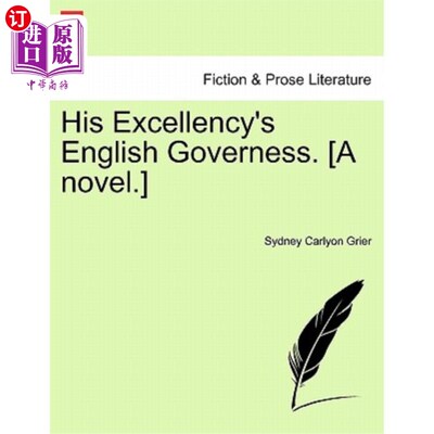 海外直订His Excellency's English Governess. [A Novel.] 阁下的英国家庭教师。【小说】