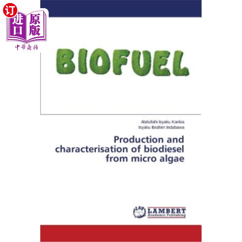 海外直订Production and characterisation of biodiesel from micro algae 微藻生物柴油的制备及特性研究