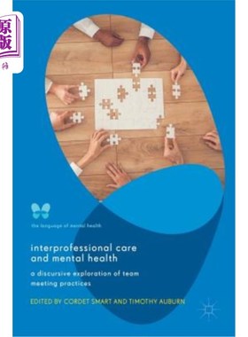 海外直订医药图书Interprofessional Care and Mental Health: A Discursive Exploration of Team Meeti 专业间关怀与心理健