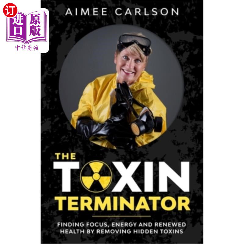 海外直订医药图书The Toxin Terminator: Finding Focus, Energy and Renewed Health by Removing Hidde
