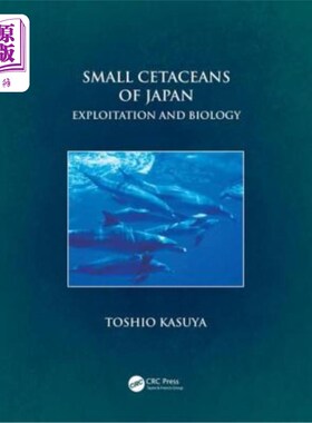海外直订医药图书Small Cetaceans of Japan: Exploitation and Biology 日本小型鲸类:开发与生物学