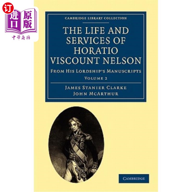 海外直订The Life and Services of Horatio Viscount Nelson: From His Lordship's Manuscript 霍雷肖·纳尔逊子爵的一生和