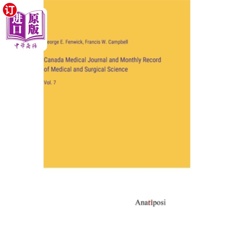海外直订Canada Medical Journal and Monthly Record of Medical and Surgical Science: Vol. 加拿大医学杂志和外科医学月