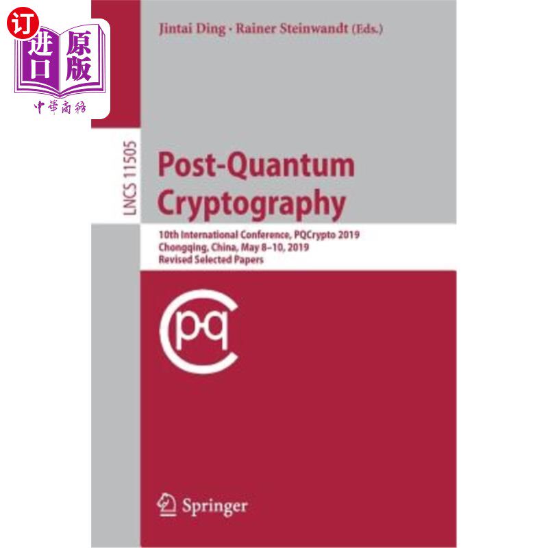 海外直订Post-Quantum Cryptography: 10th International Conference, Pqcrypto 2019, Chongqi 后量子密码学：第十届国际会