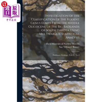 海外直订Investigation of the Classification of the Rodent Genus Eumys From the Middle Ol 用多元统计方法研究南达科他