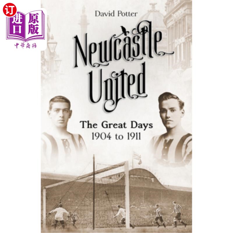 海外直订Newcastle United: The Great Days 1904 to 1911 纽卡斯尔联队:1904年到1911年的伟大时期