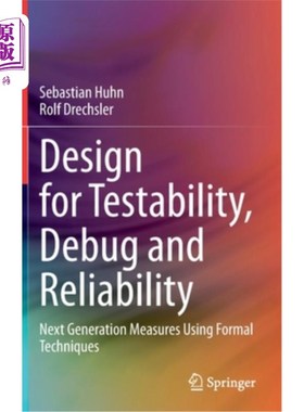 海外直订Design for Testability, Debug and Reliability: Next Generation Measures Using Fo 可测试性、调试和可靠性设计