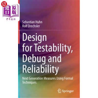 海外直订Design for Testability, Debug and Reliability: Next Generation Measures Using Fo 可测试性、调试和可靠性设计
