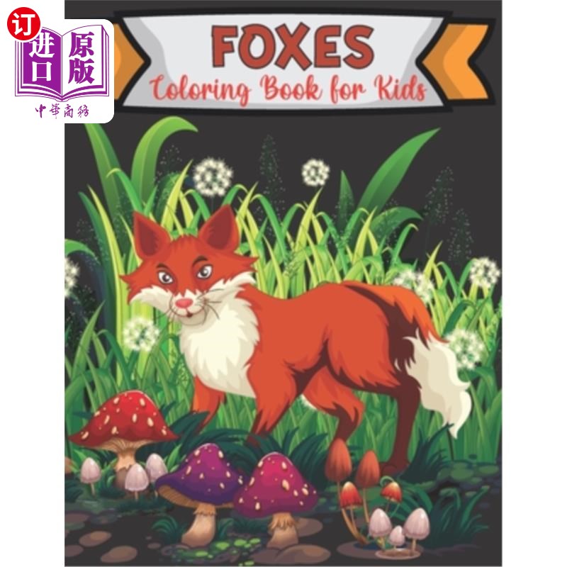 海外直订Foxes Coloring Book for Kids: 50 Simple And Fun Designs With Fox For Kids Ages 2 狐狸为孩子着色书:50简单和