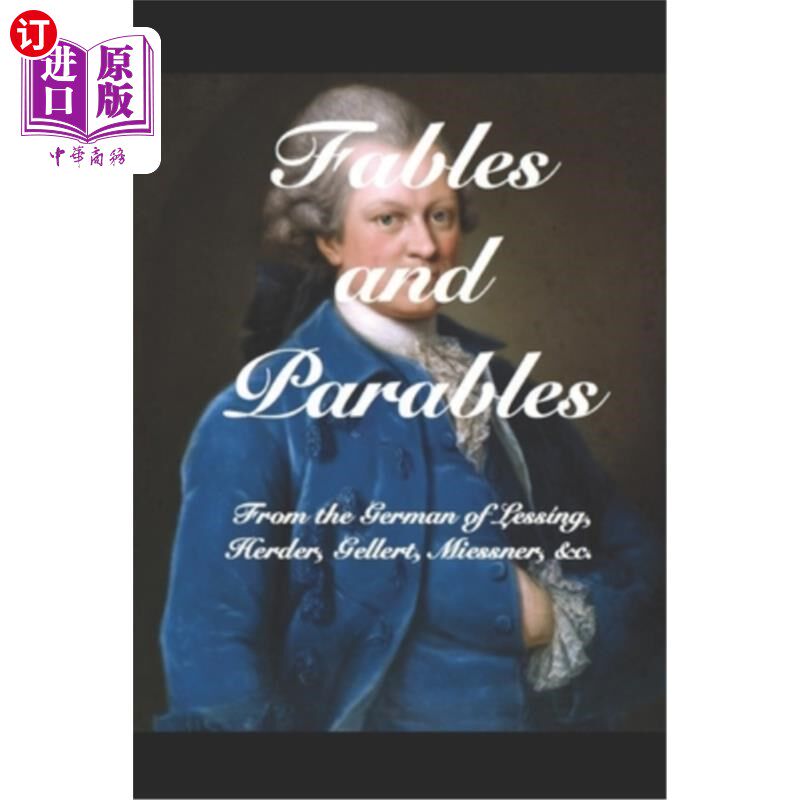 海外直订Fables and Parables: From the German of Lessíng, Herder, Gellert, Miessner, &c.  寓言和寓言:来自Le