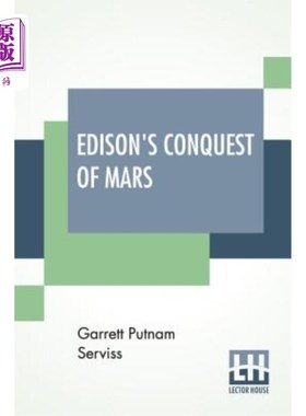 海外直订Edison's Conquest Of Mars: With An Introduction By A. Langley Searles 爱迪生征服火星：A.兰利·西尔斯介绍