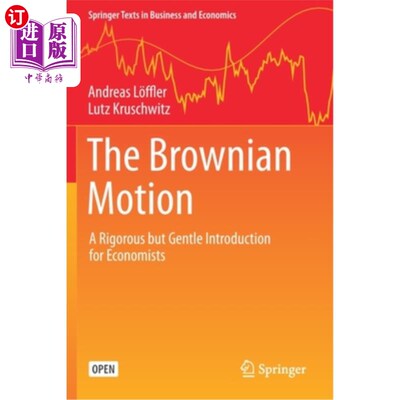 海外直订The Brownian Motion: A Rigorous But Gentle Introduction for Economists 布朗运动：对经济学家的严谨而温和的介绍