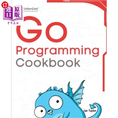 海外直订Go Programming Cookbook: Over 75+ recipes to program microservices, networking,  Go Program