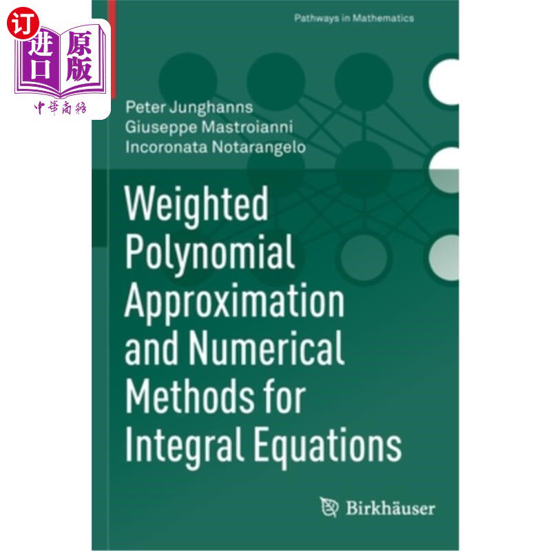 海外直订Weighted Polynomial Approximation and Numerical Methods for Integral Equations 积分方程的加权多项式逼近与数