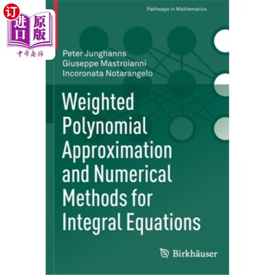 海外直订Weighted Polynomial Approximation and Numerical Methods for Integral Equations 积分方程的加权多项式逼近与数