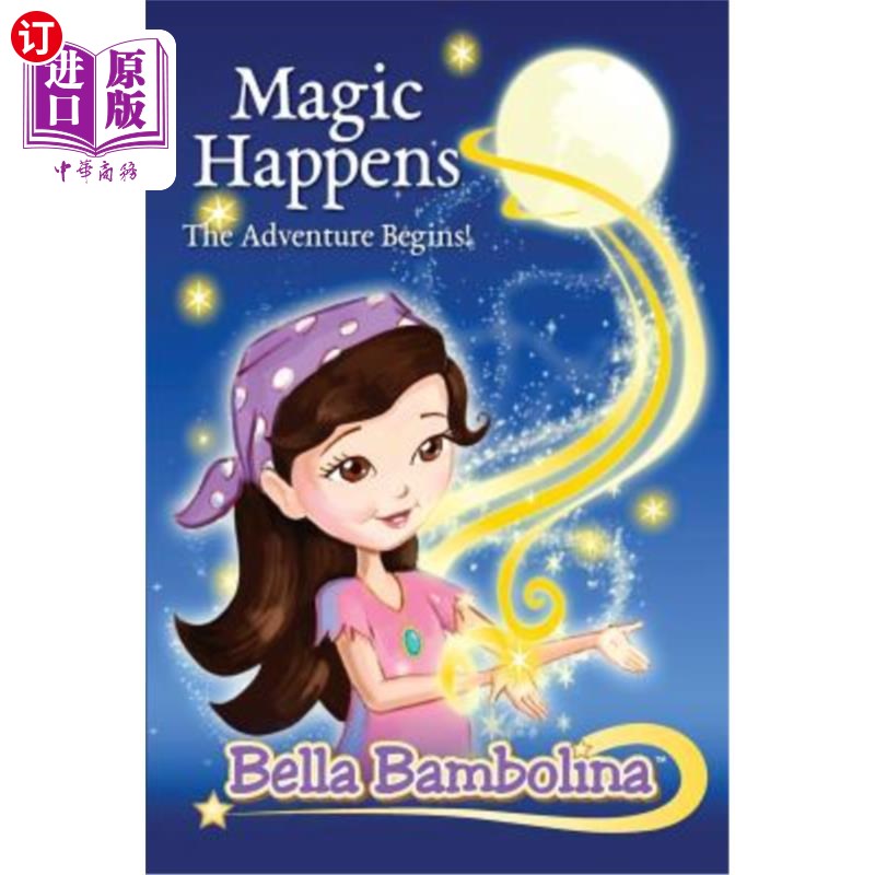 海外直订Bella Bambolina: Magic Happens, The Adventure Begins! 贝拉·班博利娜:奇迹发生，冒险开始!